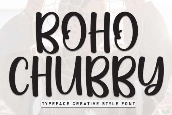 Boho Chubby: A Font That Brings Bohemian Charm to Branding